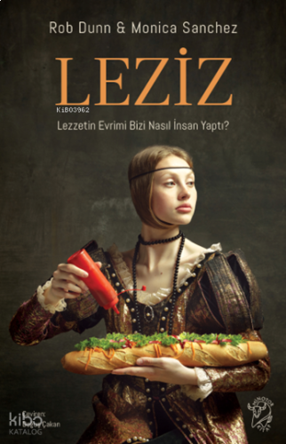 Leziz;Lezzetin Evrimi Bizi Nasıl İnsan Yaptı?