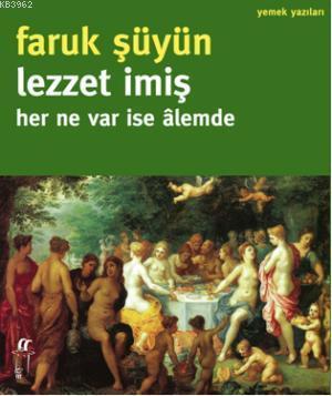 Lezzet İmiş Her Ne Var ise Âlemde