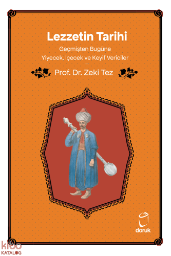 Lezzetin Tarihi;Geçmişten Bugüne Yiyecek, İçecek ve Keyif Vericiler