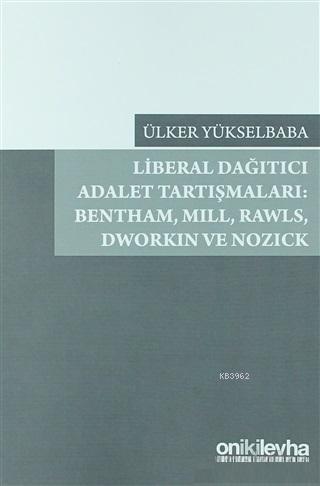 Liberal Dağıtıcı Adalet Tartışmaları: Bentham, Mill, Rawls, Dworkin ve Nozick