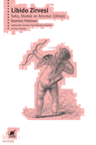 Libido Zirvesi: Seks, Ekoloji ve Arzunun Çöküşü