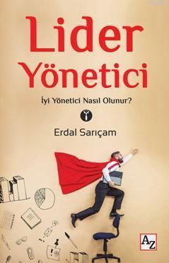 Lider Yönetici; İyi Yönetici Nasıl Olunur?
