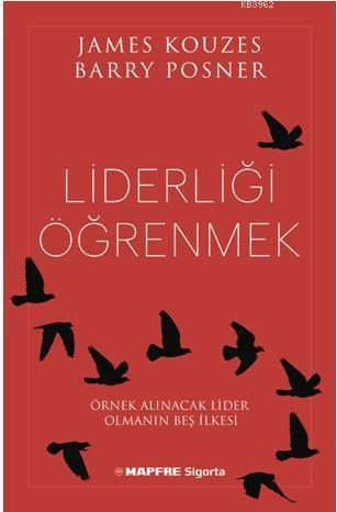 Liderliği Öğrenmek; Örnek Alınacak Lider Olmanın Beş İlkesi