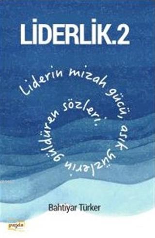 Liderlik - 2; Liderin Mizah Gücü, Asık Yüzlerin Güldüren Sözleri