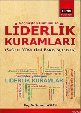 Liderlik Kuramları; Sağlık Yönetimi Bakış Açısıyla