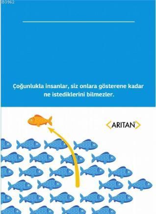 Liderlik ve Kapasite; Çoğunlukla insanlar, siz onlara gösterene kadar ne istediklerini bilmezler.