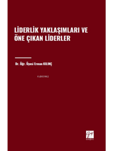 Liderlik Yaklaşımları ve Öne Çıkan Liderler