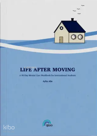 Life After Moving;A 90 - Day Mental Care Workbook for International Students