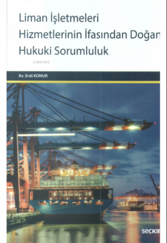 Liman İşletmeleri Hizmetlerinin İfasından Doğan Hukuki Sorumluluk