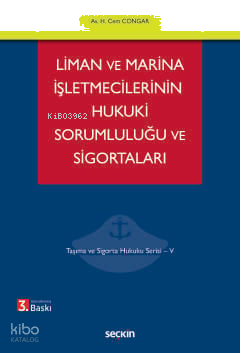 Liman ve Marina İşletmecilerinin Hukuki Sorumluluğu ve Sigortaları;Taşıma ve Sigorta Hukuku Serisi – V