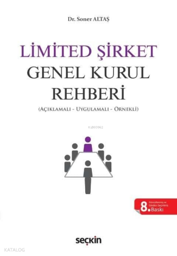 Limited Şirket Genel Kurul Rehberi;Açıklamalı, Uygulamalı, Örnekli