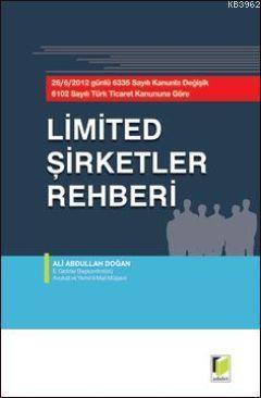 Limited Şirketler Rehberi; 26.06.2012 Günlü 6335 Sayılı Kanunla Değişik 6102 Sayılı Türk Ticaret Kanununa Göre