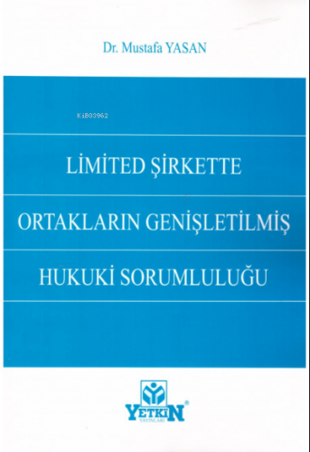 Limited Şirkette Ortakların Genişletilmiş Hukuki Sorumluluğu