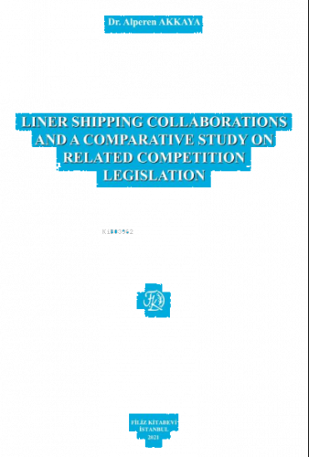 Lıner Shıppıng Collaboratıons And A Comparatıve Study On Related Competıtıon Legıslatıon