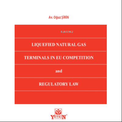 Liquefied Natural Gas Terminals in EU Competition and Regulatory Law