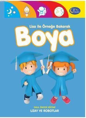 Lisa ile Örneğe Bakarak Boya Uzay ve Robotlar