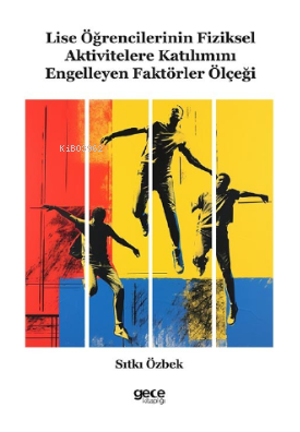 Lise Öğrencilerinin Fiziksel Aktivitelere Katılımını Engelleyen Faktörler Ölçeği