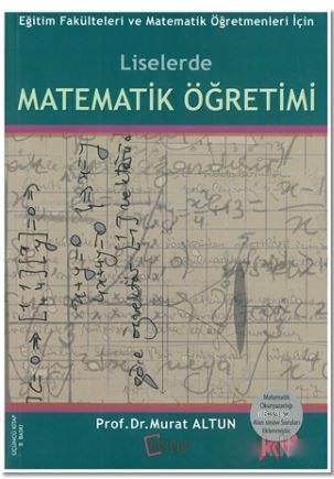 Liselerde Matematik Öğretimi; Eğitim Fakülteleri ve Matematik Öğretmenleri İçin