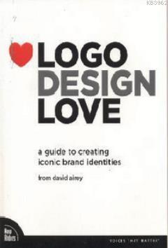 Logo Design Love; A Guide to Creating Iconic Brand Identities