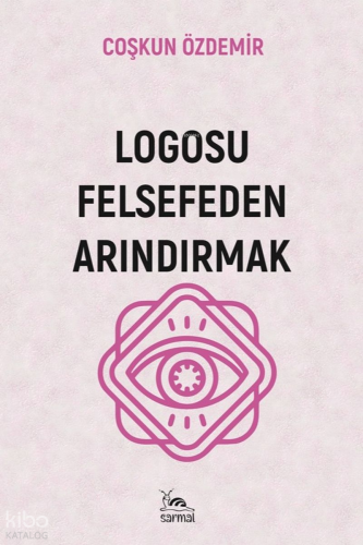 Logosu Felsefeden Arındırmak