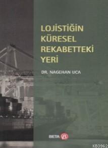 Lojistiğin Küresel Rekabetteki Yeri