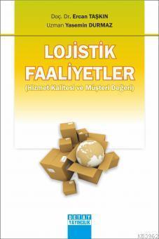 Lojistik Faaliyetler; (Hizmet Kalitesi ve Müşteri Değeri)