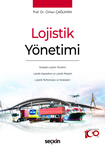 Lojistik Yönetimi;Stratejik Lojistik Yönetimi * Lojistik Kapasitesi ve Lojistik Maliyeti * Lojistik Performansı ve Stratejileri