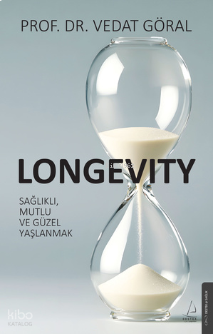 Longevity;Sağlıklı, Mutlu ve Güzel Yaşlanmak