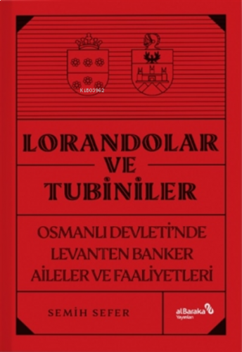 Lorandolar Ve Tubiniler;Osmanlı Devleti’nde Levanten Banker Aileler Ve Faaliyetleri