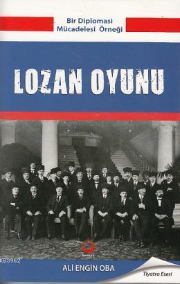 Lozan Oyunu; Bir Diploması Mücadelesi Örneği