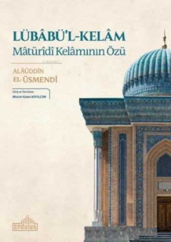 Lübabü'l - Kelam: Matürîdî Kelamının Özü