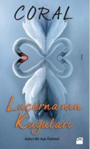 Luçerna'nın Kuğuları; Aykırı Bir Aşk Öyküsü