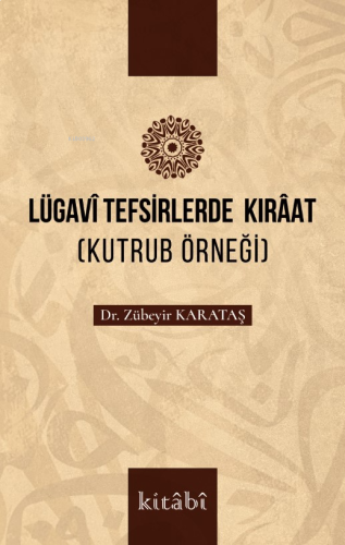 Lügavî Tefsirlerde Kırâat ;(Kutrub Örneği)