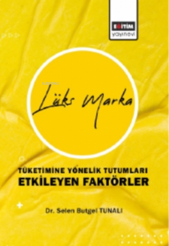 Lüks Marka Tüketimine Yönelik Tutumları Etkileyen Faktörler