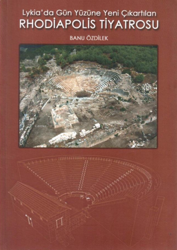 Lykia'da Gün Yüzüne Yeni Çıkartılan Rhodiapolis Tiyatrosu