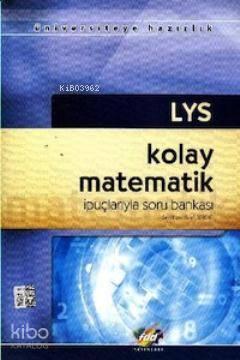 LYS Kolay Matematik İpuçlarıyla Soru Bankası