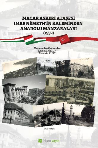 Macar Askeri Ataşesi Imre Nemeth’in Kaleminden Anadolu Manzaraları (1932)