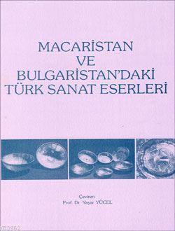 Macaristan ve Bulgaristan'daki Türk Sanat Eserleri