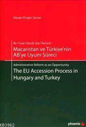 Macaristan ve Türkiye'nin AB'ye Uyum Süreci - The EU Accession Process in Hungary and Turkey
