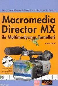 Macromedia Director MX ile Multimedyanın Temelleri; 3D Animasyonlar İçin En Çok Kullanılan Director MX'e Yeni Başlayanlar İçin