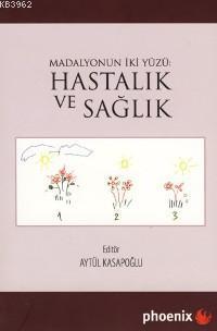 Madalyonun İki Yüzü - Hastalık ve Sağlık