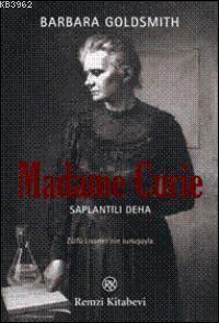 Madame Curie; Saplantılı Deha