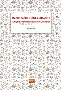 Madde Bağımlılığıyla Mücadele - Türkiye ve Amerika Birleşik Devletleri Örnekleriyle