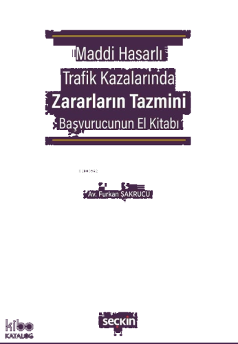 Maddi Hasarlı Trafik Kazalarında Zararların Tazmini Başvurucunun El Kitabı