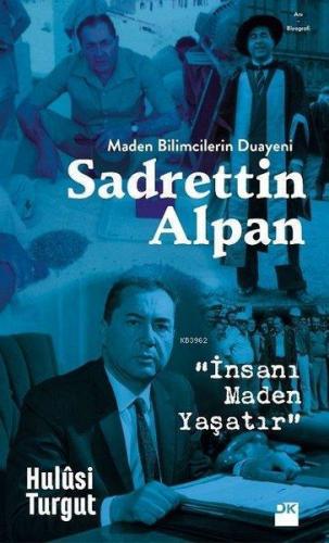 Maden Bilimcilerin Duayeni Sadrettin Alpan; İnsanı Maden Yaşatır