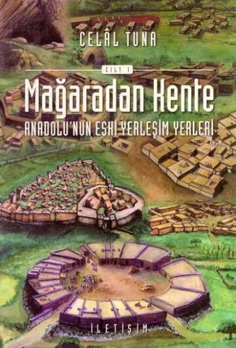 Mağaradan Kente (Cilt 1);Anadolu'nun Eski Yerleşim Yerleri