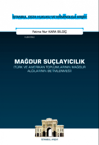 Mağdur Suçlayıcılık (Türk ve Amerikan Toplumlarının Mağdur Algılarının Betimlenmesi)