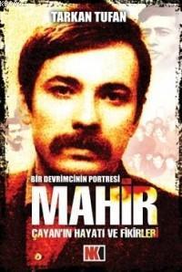 Mahir Çayan'nın Hayatı ve Fikirleri; Bir Devrimcinin Portresi