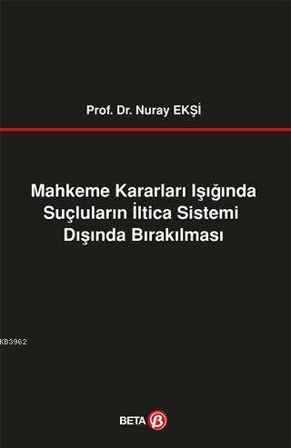 Mahkeme Kararları Işığında Suçluların İltica Sistemi Dışında Bırakılması