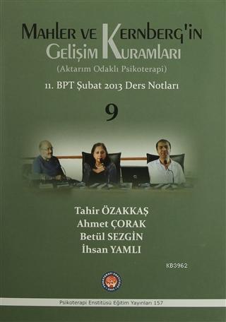 Mahler ve Kernberg'in Gelişim Kuramları (Aktarım Odaklı Psikoterapi); 11. BPT Şubat 2013 Ders Notları 9